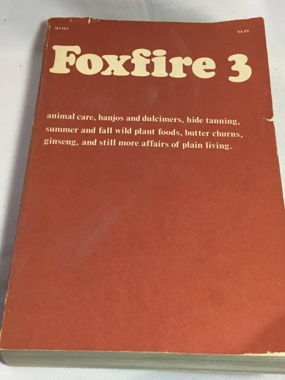 Foxfire Volume 3 Animal Care, Wild Foods, Ginseng, Hide Tanning, Butter Churning